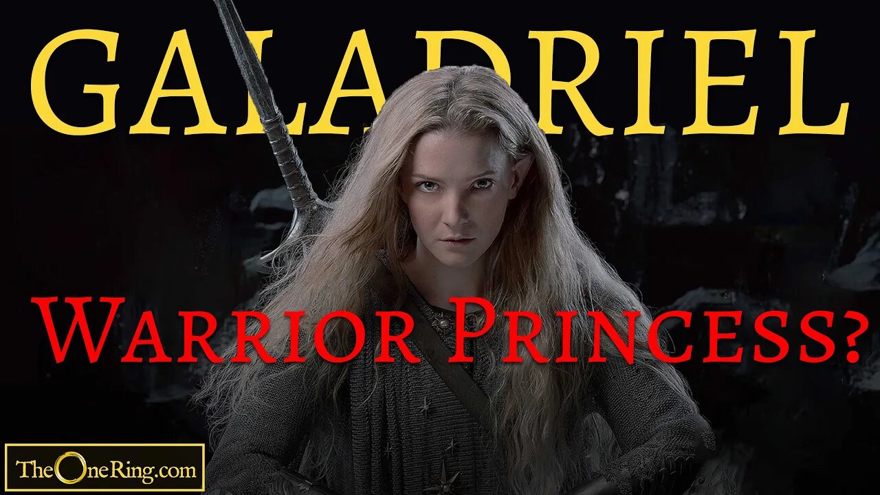 Will Galadriel be a WARRIOR in RINGS OF POWER?