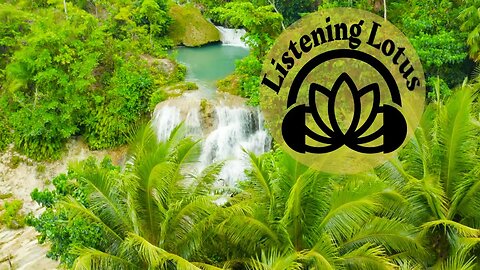 Listening Lotus: Relaxing Philippines Jungle Waterfall. (4 Hour Video)