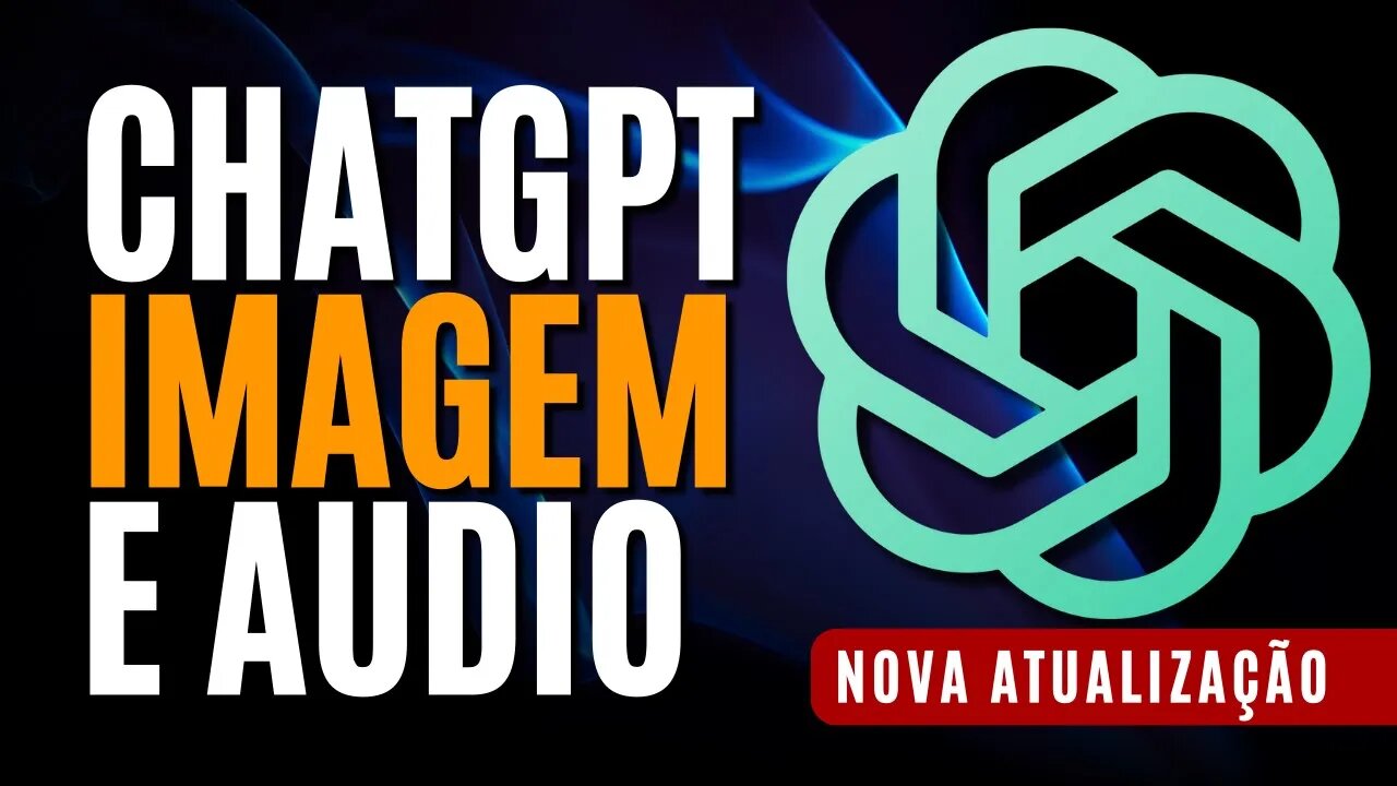 CHATGPT COM AUDIO E IMAGEM EM NOVA ATUALIZAÇÃO