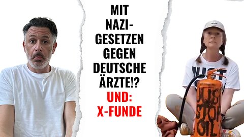 Mit N4zi-Gesetz gegen mutige corona-kritische Ärzte? Und: X-Funde