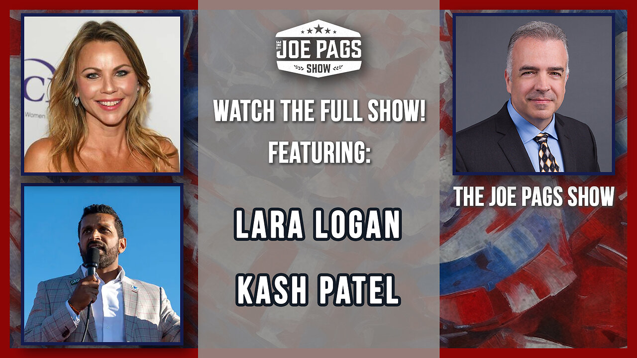 The Joe Pags Show 2-9-24 Lara Logan and Kash Patel