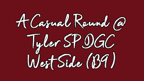 A Casual Round @ Tyler State Park DGC - West Side (B9)