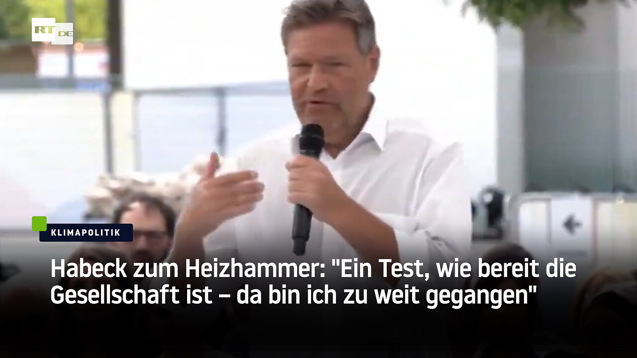 Habeck zum Heizhammer: "Ein Test, wie bereit die Gesellschaft ist – da bin ich zu weit gegangen"