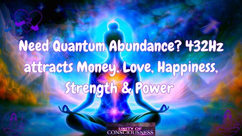 Need Quantum Abundance? 432Hz attracts Money, Love, Happiness, Strength & Power