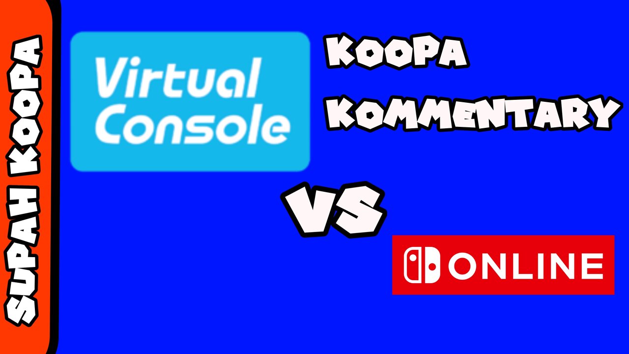 Koopa Kommentary: Virtual Console vs Nintendo Switch Online