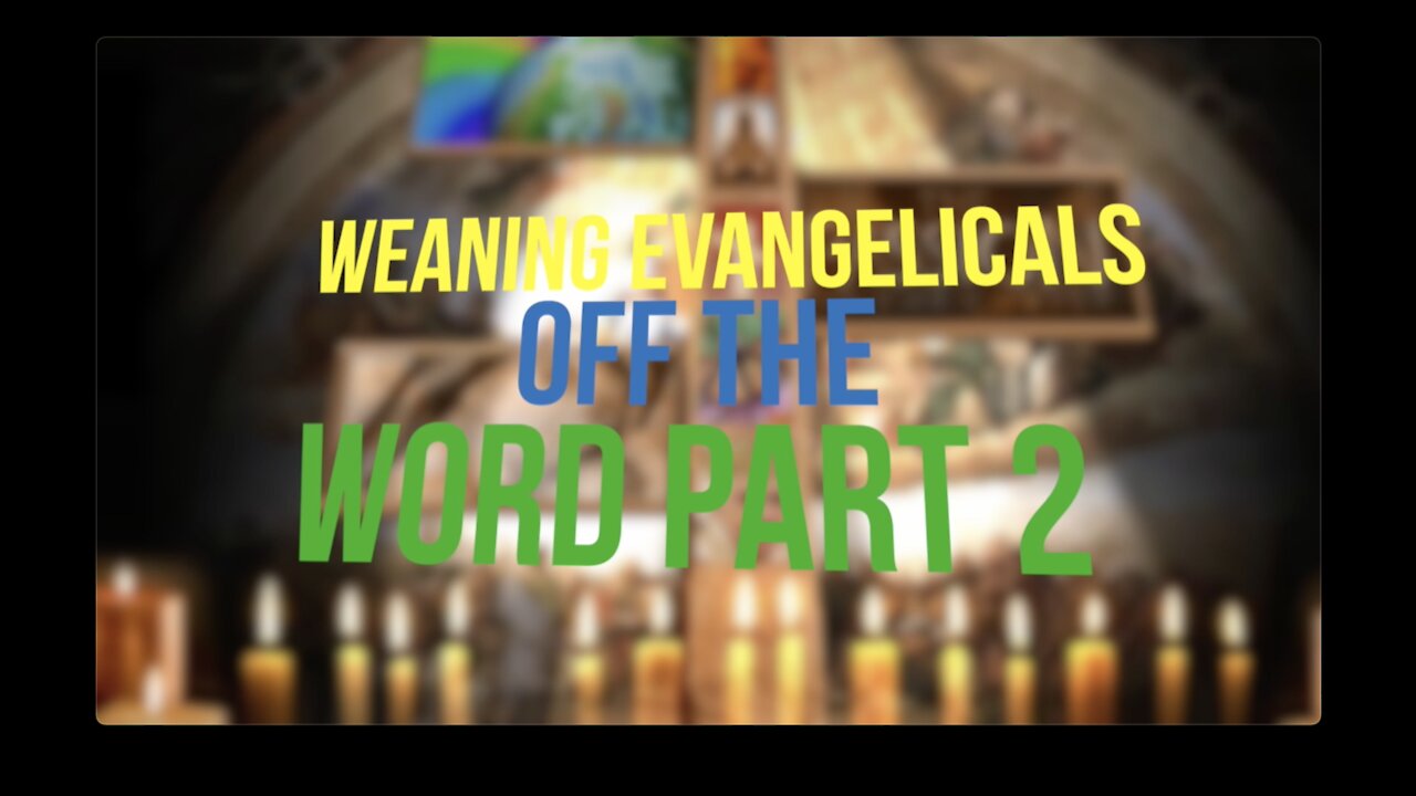 Weaning Evangelicals Off the Word - Part 2