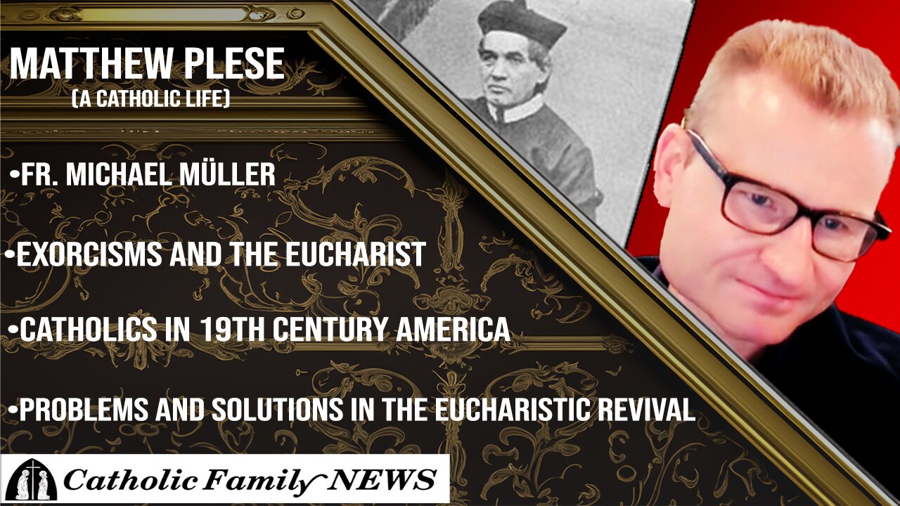 Interview with Matthew Plese (A Catholic Life) | Who was Fr. Michael Müller?