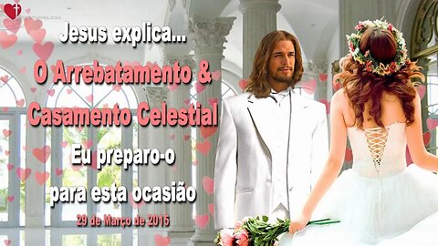 Arrebatamento e Casamento Celestial… Eu preparo-o para esta ocasião ❤️ Letra de Amor de Jesus