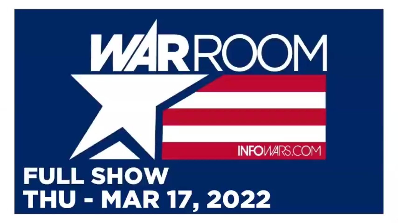 WAR ROOM FULL SHOW 03_17_22 Thursday