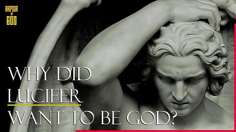 Why did Lucifer want to be God? (Hint: It's not about His power)