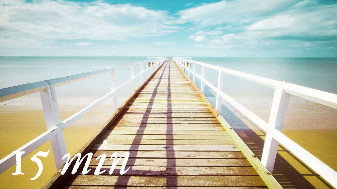 15 Minutes. Beaches With Wave Sound, Relaxation Music For Stress Relief & Anxiety, Sleep Music