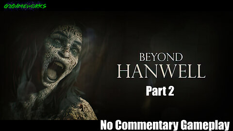 Beyond Hanwell - No Commentary Gameplay Part 2 - PC HD