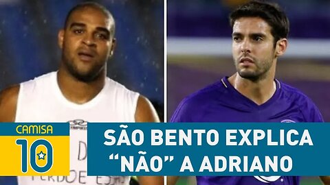 SÃO BENTO explica 'NÃO' a ADRIANO e quer contratar KAKÁ!