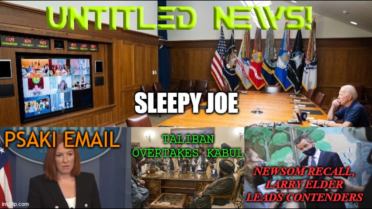 Sleepy Joe, Psaki Email, Taliban, and Newsom Recall