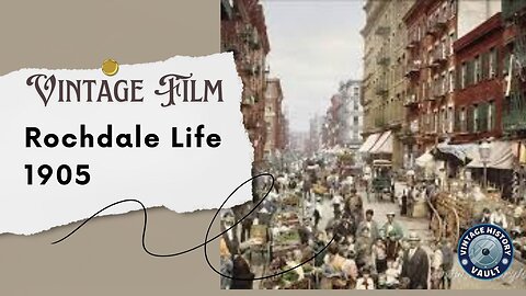 Vintage Film Rochdale Life 1905.