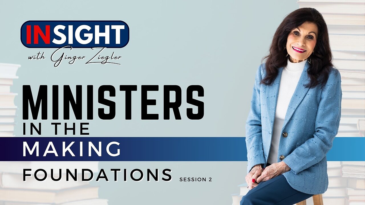 InSight with GINGER ZIEGLER | Ministers in the Making: Foundations, Session 2