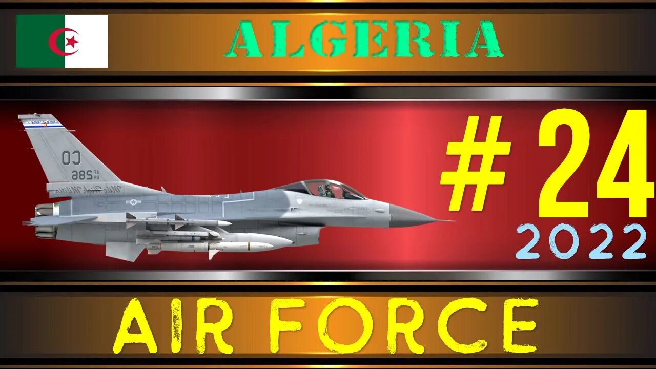 Algeria Air Force in 2022 Military Power | القوات الجوية الجزائرية عام 2022 القوة العسكرية