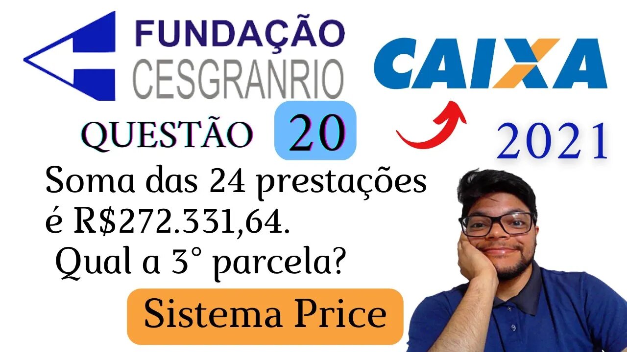 Questão 20 da CAIXA 2021 (Banca Cesgranrio) Entenda o Sistema Price de Amortizaçãol