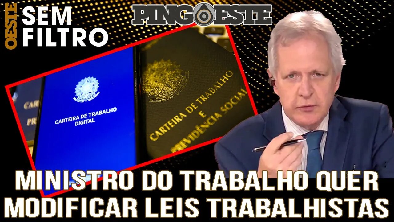 Ministro do trabalho quer mudar lei trabalhista [AUGUSTO NUNES]