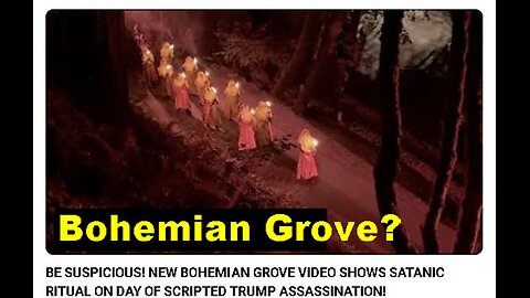 New Bohemian Grove Video Shows Satanic Ritual On Day Of Scripted Trump Assassination!