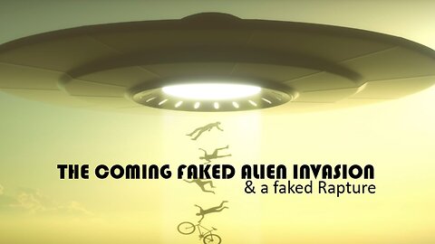 Episode 304 Oct 21, 2024 The Coming Faked Alien Invasion & A Faked Rapture