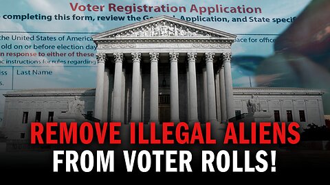 REMOVE Illegal Aliens From The Voter Rolls!