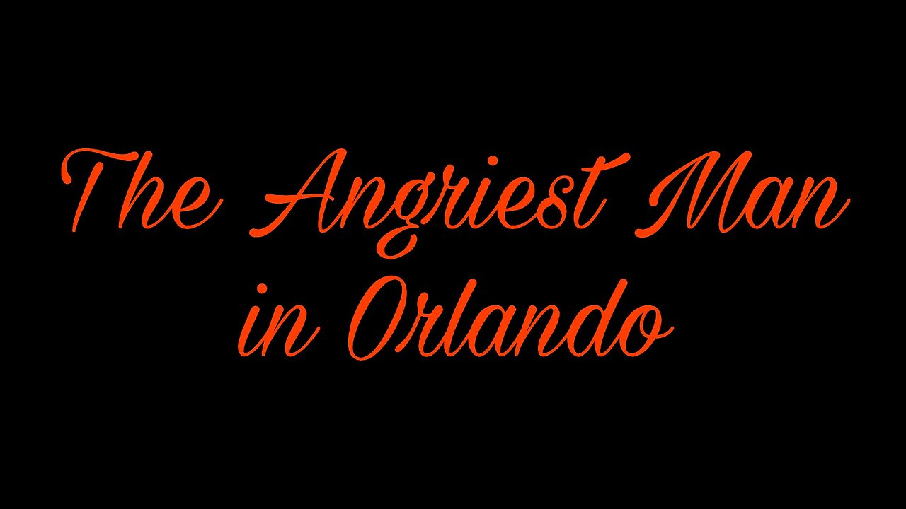 As the World Burns - They Angriest Man in Orlando