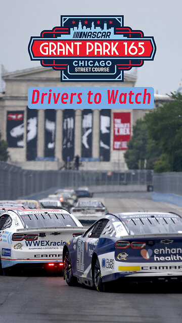 NASCAR Drivers to Watch for in The Grant Park 165 on The Chicago Street Course