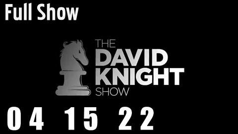 DAVID KNIGHT (Full Show) - 04_15_22 Friday