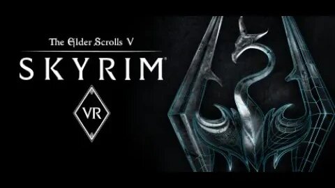 Skyrim VR: Gameplay Featuring Campbell The Toast: Part 2