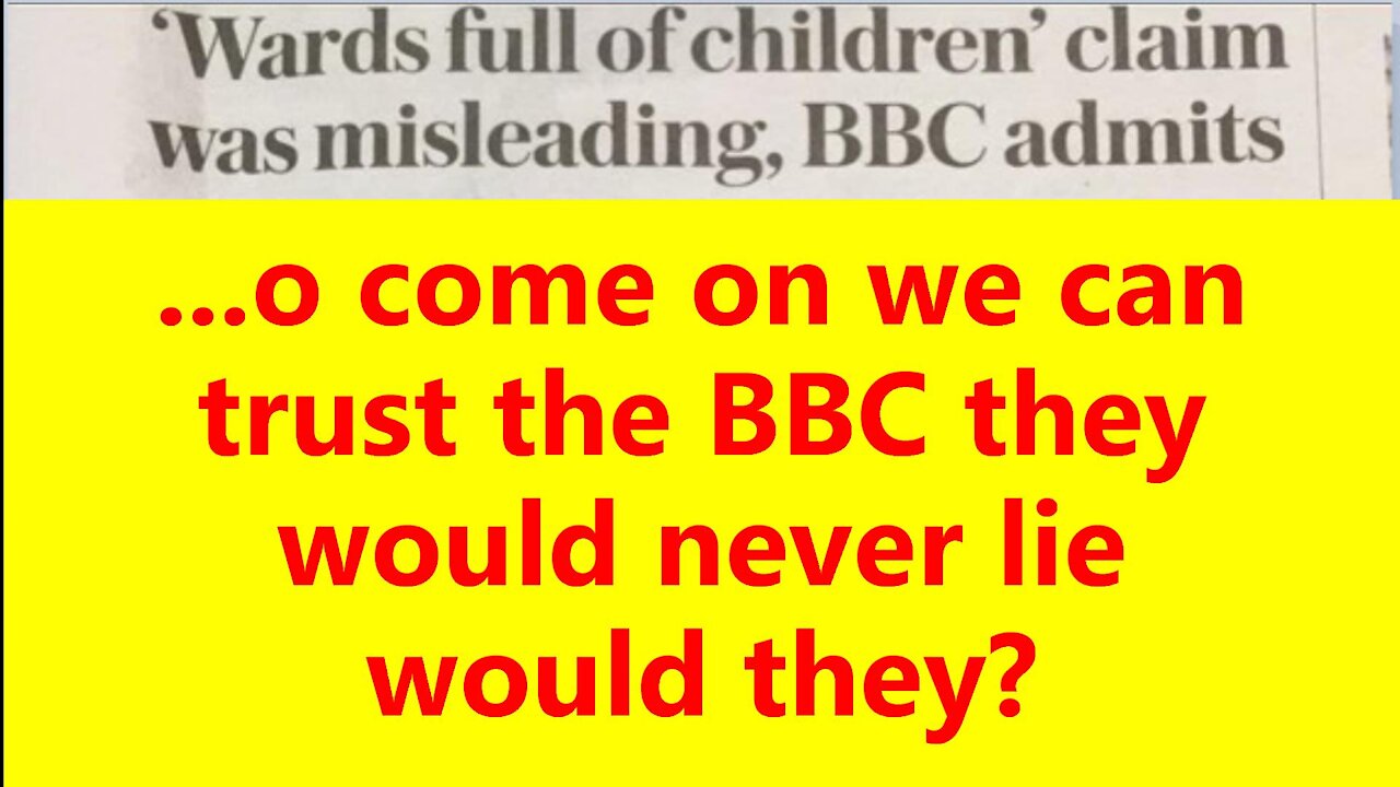 ...o come on we can trust the BBC they would never lie would they?