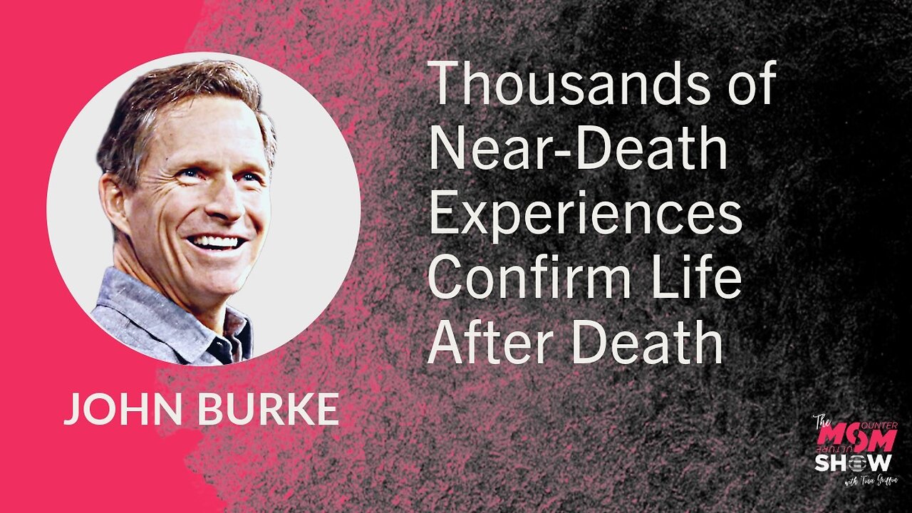 Ep. 567 - Thousands of Near-Death Experiences Confirm Life After Death - John Burke