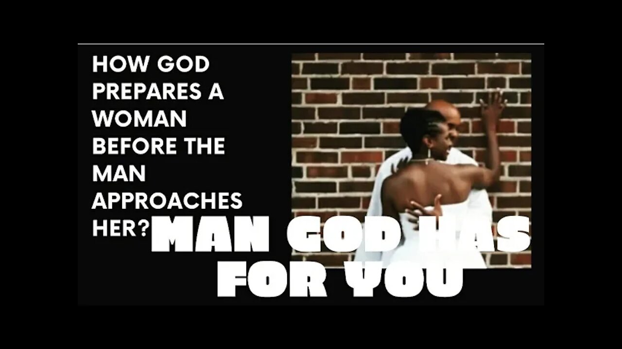 How God Prepares A Man's Heart Before Meeting You for the First Time | The MAN GOD HAS FOR YOU