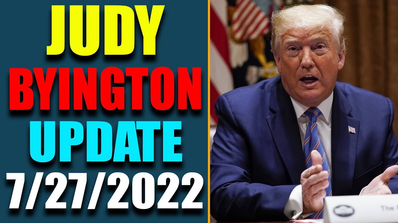 JUDY BYINGTON INTEL: RESTORED REPUBLIC VIA A GCR HUGE UPDATE AS OF JULY 27, 2022