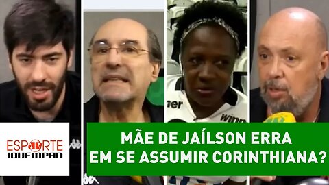 Mãe de JAILSON erra em se assumir corintiana? Veja DEBATE