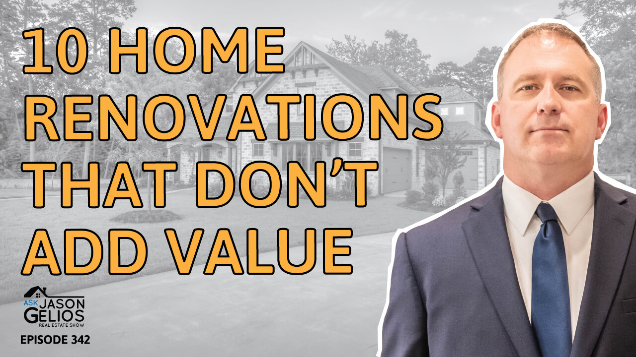 10 Home Renovations That Don't Add Value | Ep. 342 AskJasonGelios Show