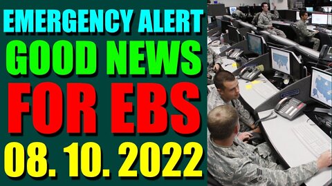 EMERGENCY ALERT GOOD NEWS FOR EBS COMES OUT UPDATE ON (AUGUST 10, 2022)