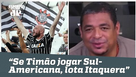 "Se o Timão jogar Sul-Americana, lota Itaquera", diz Vampeta