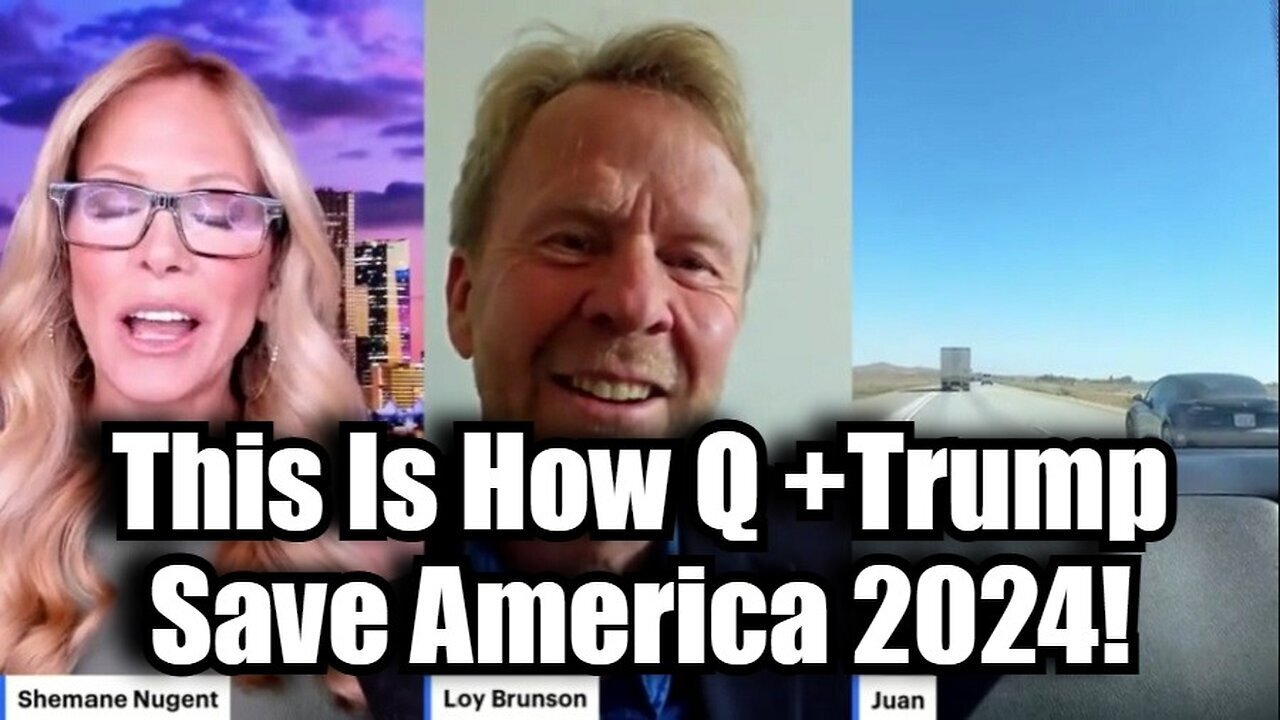 Juan O' Savin And Loy Brunson: This Is How Q +Trump Save America 2024