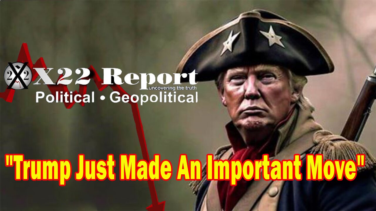 X22 Report Huge Intel: Trump Just Made An Important Move, The Uniparty Is Now Exposed