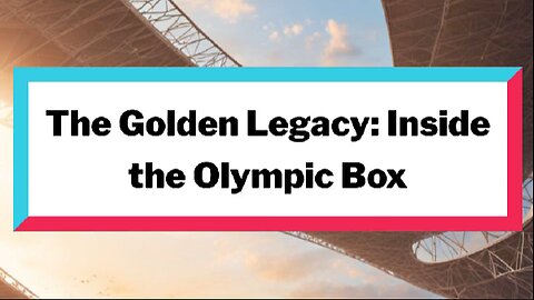 The Golden Legacy: Inside the Olympic Box