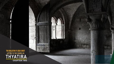 THE REVELATION OF JESUS CHRIST: LETTER TO THE CHURCH IN THYATIRA