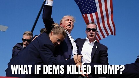 What if Dems Killed Trump