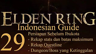 Elden Ring, 100% Newbie Indonesian Guide, Part 29 - Semua Info Penting Dalam Satu Video