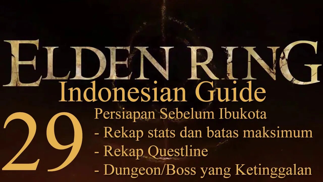 Elden Ring, 100% Newbie Indonesian Guide, Part 29 - Semua Info Penting Dalam Satu Video