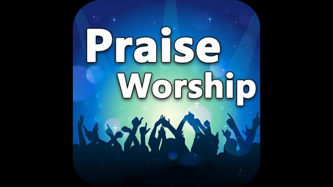 Praise and Worship - I AM A CHILD OF GOD
