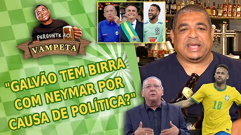 "Galvão TEM BIRRA com Neymar por causa de Bolsonaro?" PERGUNTE AO VAMPETA #133