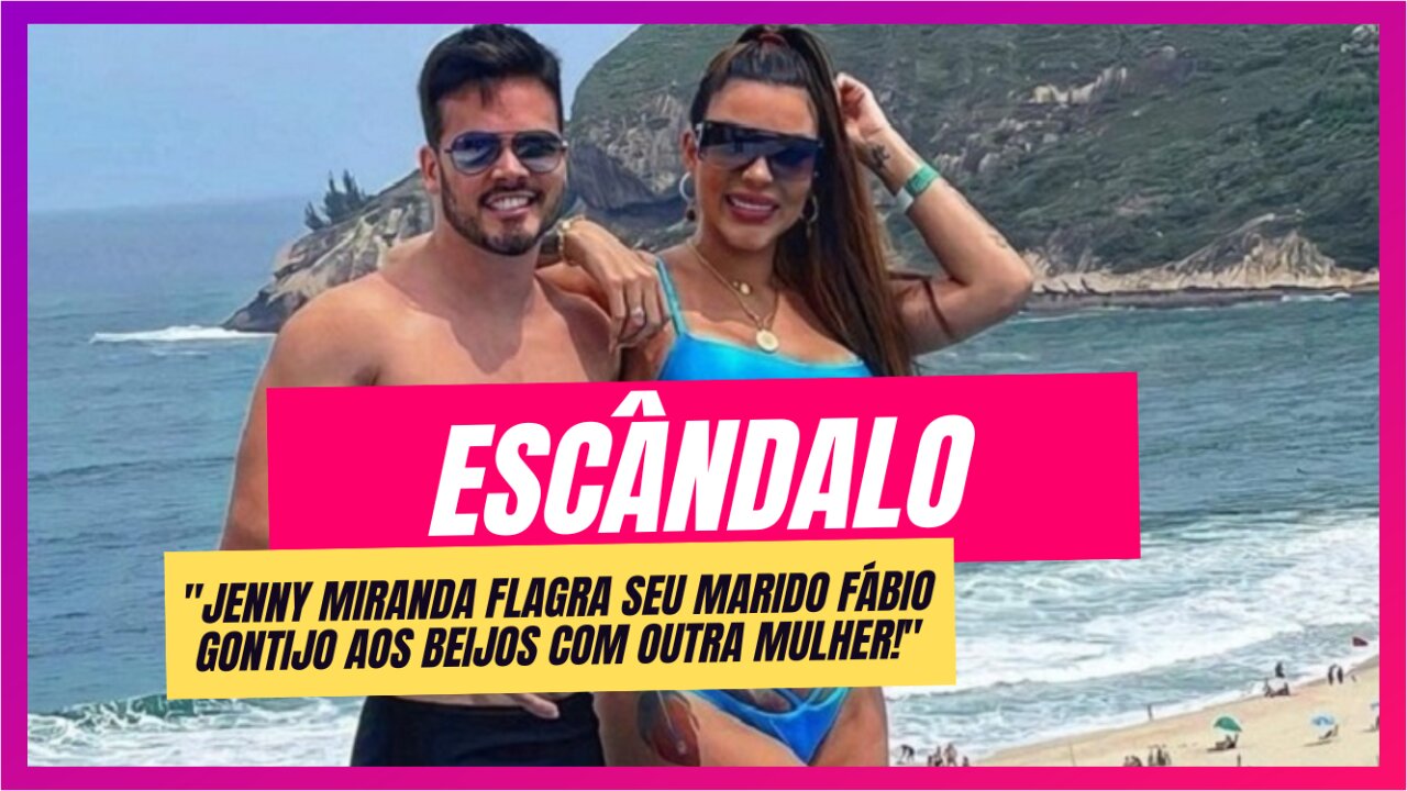 Flagra Impactante: Jenny Miranda Pega Marido Fábio Gontijo em Momento Comprometedor!