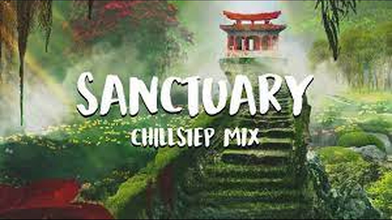 Sanctuary | Chillstep Mix 2024