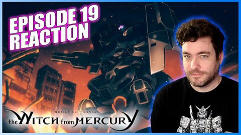 Witch from Mercury EP 19 Reaction [Gundam Reacts!]